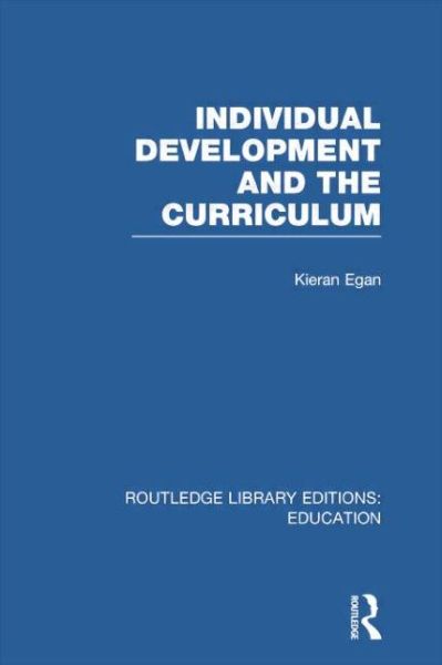 Cover for Egan, Kieran (Simon Fraser University, Canada) · Individual Development and the Curriculum - Routledge Library Editions: Education (Paperback Book) (2014)