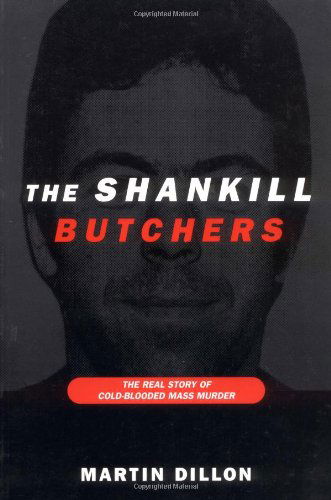 Cover for Martin Dillon · The Shankill Butchers: The Real Story of Cold-Blooded Mass Murder (Paperback Bog) (1999)