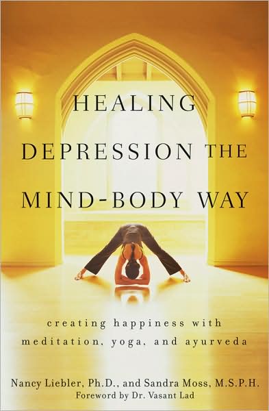 Cover for Nancy Liebler · Healing Depression the Mind-Body Way: Creating Happiness with Meditation, Yoga, and Ayurveda (Paperback Book) (2009)
