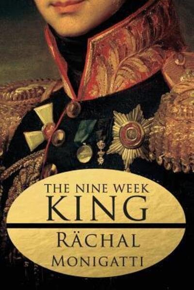 Cover for Rachal E Monigatti · The Nine Week King (Paperback Book) (2016)