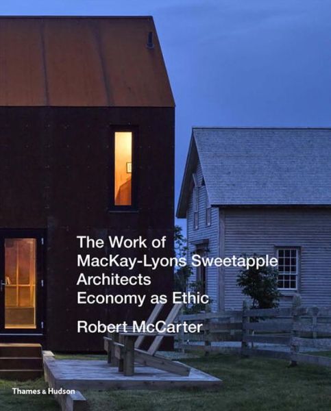 Cover for Robert McCarter · The Work of MacKay-Lyons Sweetapple Architects: Economy as Ethic (Gebundenes Buch) (2017)