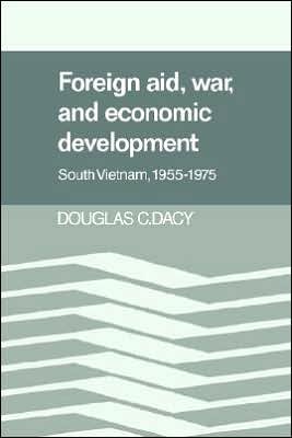 Cover for Dacy, Douglas C. (University of Texas, Austin) · Foreign Aid, War, and Economic Development: South Vietnam, 1955–1975 (Taschenbuch) (2005)