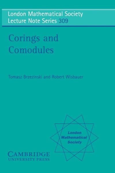 Cover for Brzezinski, Tomasz (University of Wales, Swansea) · Corings and Comodules - London Mathematical Society Lecture Note Series (Pocketbok) (2003)