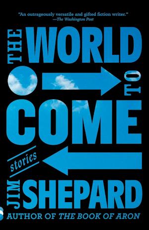 Cover for Jim Shepard · The World to Come: Stories (N/A) (2018)