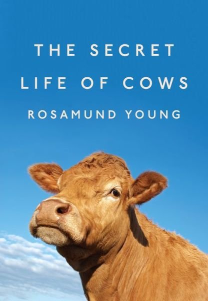 The Secret Life of Cows - Rosamund Young - Bøger - Penguin Publishing Group - 9780525557319 - 12. juni 2018