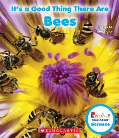 Cover for Lisa M. Herrington · It's a Good Thing There Are Bees (Rookie Read-About Science: It's a Good Thing...) - Rookie Read-About Science (Paperback Book) (2014)