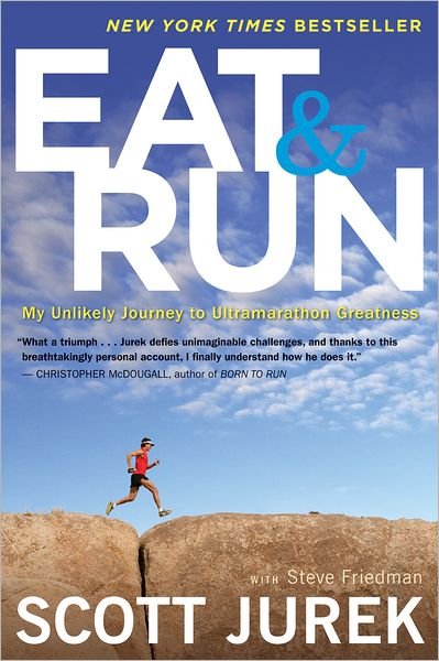 Cover for Scott Jurek · Eat And Run: My Unlikely Journey to Ultramarathon Greatness (Paperback Book) (2013)