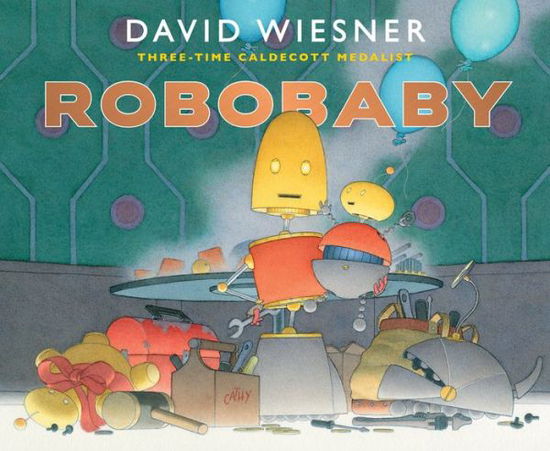 Cover for David Wiesner · Robobaby (Hardcover Book) (2020)