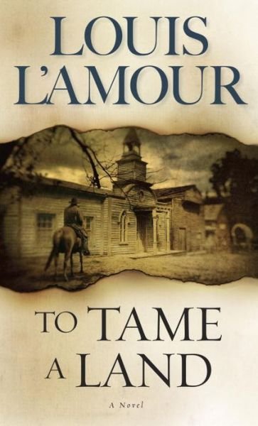Cover for Louis L'Amour · To Tame a Land: A Novel (Paperback Bog) [New edition] (1997)