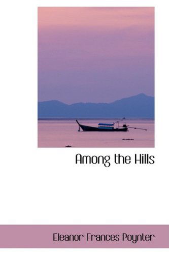 Cover for Eleanor Frances Poynter · Among the Hills (Hardcover Book) (2009)