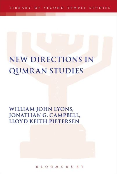 Cover for Lyons, William John (University of Bristol, UK) · New Directions in Qumran Studies - The Library of Second Temple Studies (Hardcover Book) (2005)