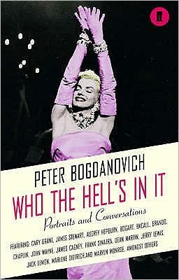 Who the Hell's In It?: Conversations with Legendary Film Stars - Peter Bogdanovich - Kirjat - Faber & Faber - 9780571224319 - torstai 3. marraskuuta 2005