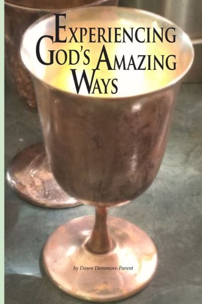 Cover for Dawn M Densmore · Experiencing God's Amazing Ways (Paperback Book) (2019)