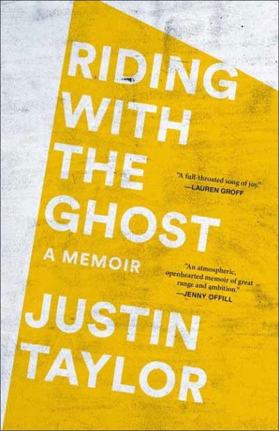 Riding with the Ghost: A Memoir - Justin Taylor - Livres - Random House USA Inc - 9780593129319 - 20 juillet 2021