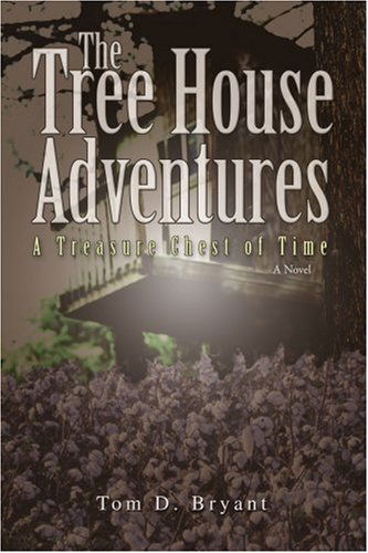 Cover for Tom Bryant · The Tree House Adventures: a Treasure Chest of Time (Taschenbuch) (2006)