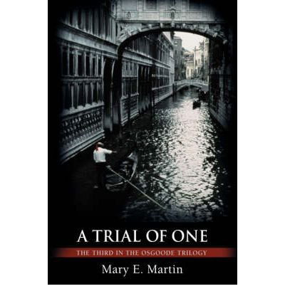 A Trial of One: the Third in the Osgoode Trilogy - Mary Martin - Libros - iUniverse, Inc. - 9780595688319 - 3 de septiembre de 2007