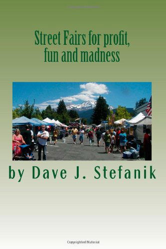 Dave J Stefanik · Street Fairs for Profit, Fun and Madness (Paperback Book) (2011)