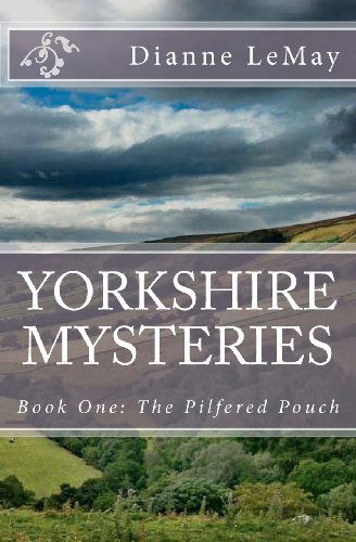Cover for Dianne Lemay · Yorkshire Mysteries: Book One: the Pilfered Pouch (Paperback Book) (2012)