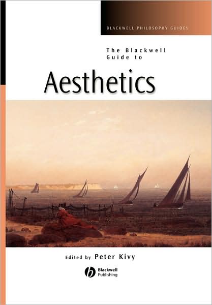 The Blackwell Guide to Aesthetics - Blackwell Philosophy Guides - Peter Kivy - Books - John Wiley and Sons Ltd - 9780631221319 - December 11, 2003