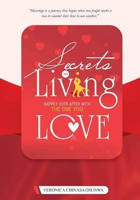 Cover for Veronica Chinasa Osunwa · Secrets to Living Happily Ever After with the One You Love (Paperback Book) (2021)