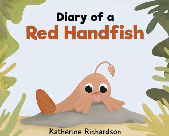 Cover for Katherine Richardson · Diary of a Red Handfish (Innbunden bok) (2020)