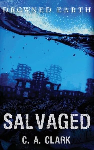 Cover for C a Clark · Salvaged - Drowned Earth (Paperback Book) (2020)