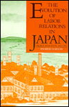 Cover for Andrew Gordon · The Evolution of Labor Relations in Japan: Heavy Industry, 1853–1955 - Harvard East Asian Monographs (Paperback Book) (1988)