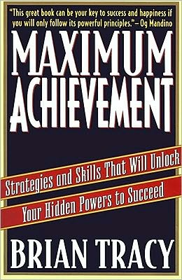 Maximum Achievement: Strategies and Skills that Will Unlock Your Hidden Powers to Succeed - Brian Tracy - Bøker - Simon & Schuster - 9780684803319 - 5. juni 1995