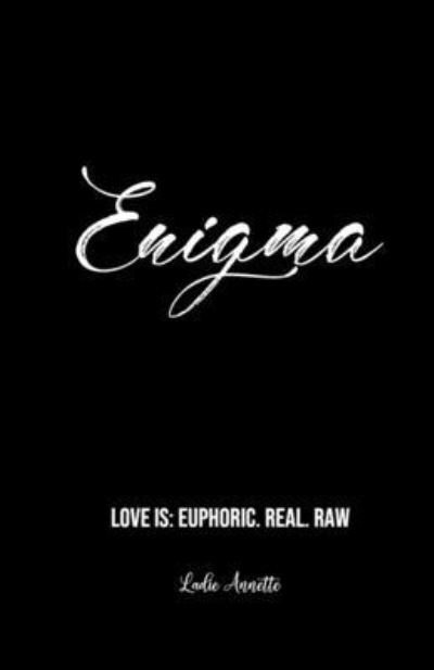 Cover for Ladie Annette · Enigma : Love Is : Euphoric. Real. Raw (Taschenbuch) (2019)