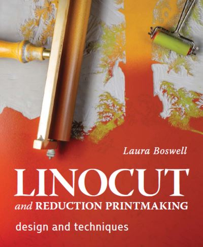 Cover for Laura Boswell · Linocut and Reduction Printmaking: Design and techniques (Gebundenes Buch) (2022)