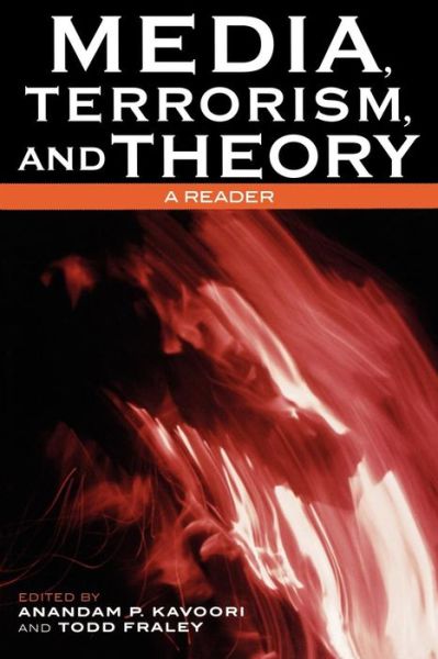 Media, Terrorism, and Theory: A Reader - Critical Media Studies: Institutions, Politics, and Culture - Anandam P Kavoori - Books - Bloomsbury Publishing Plc - 9780742536319 - January 20, 2006
