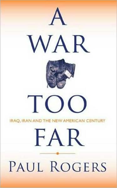 Cover for Paul Rogers · A War Too Far: Iraq, Iran and the New American Century (Paperback Book) (2006)