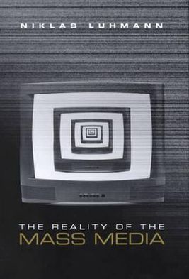 Cover for Luhmann, Niklas (Formerly at the University of Bielefeld, Germany) · The Reality of the Mass Media (Hardcover Book) (2000)