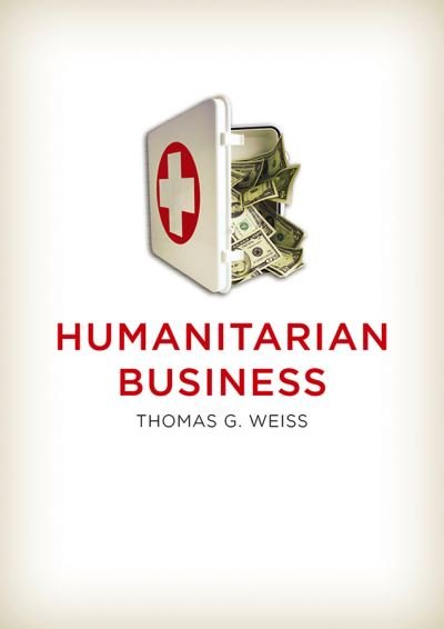 Cover for Weiss, Thomas G. (City University of New York) · Humanitarian Business (Hardcover Book) (2013)