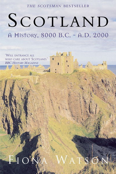 Scotland: A History, 8000 BC-AD 2000 - Fiona Watson - Książki - The History Press Ltd - 9780752423319 - 1 kwietnia 2002