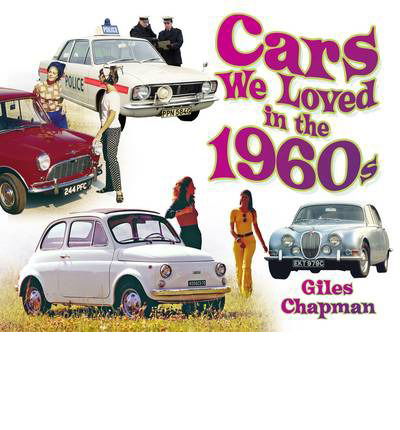 Cars We Loved in the 1960s - Cars We Loved - Giles Chapman - Książki - The History Press Ltd - 9780752494319 - 1 kwietnia 2014