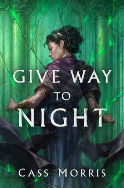 Cover for Cass Morris · Give Way to Night - Aven Cycle (Hardcover Book) (2020)