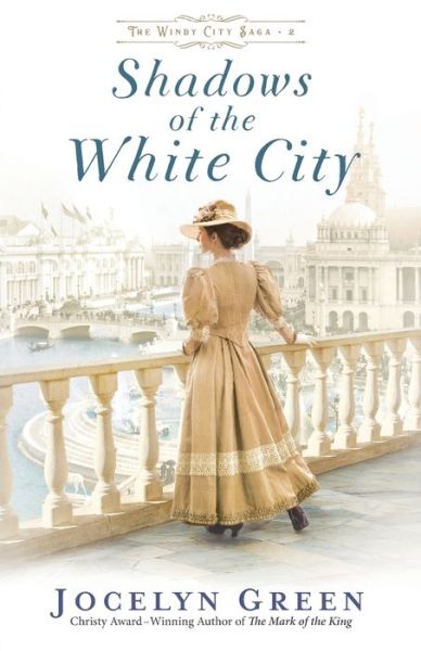 Shadows of the White City - Jocelyn Green - Books - Baker Publishing Group - 9780764233319 - March 30, 2021