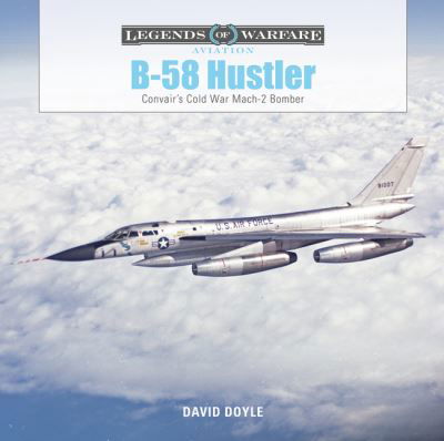 Cover for David Doyle · B-58 Hustler: Convair’s Cold War Mach 2 Bomber - Legends of Warfare: Aviation (Hardcover Book) (2021)