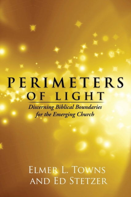 Cover for Elmer L Towns · Perimeters of Light : Discerning Biblical Boundaries for the Emerging Church (Paperback Book) (2018)