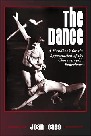 Joan Cass · The Dance: A Handbook for the Appreciation of the Choreographic Experience (Paperback Book) [New edition] (2005)