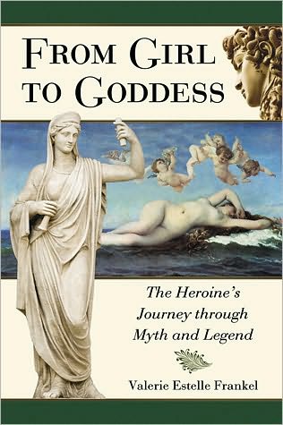 Cover for Valerie Estelle Frankel · From Girl to Goddess: The Heroine's Journey Through Myth and Legend (Paperback Book) (2010)