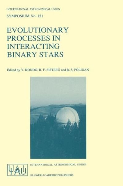 Cover for International Astronomical Union · Evolutionary Processes in Interacting Binary Stars: Proceedings of the 151st Symposium of the International Astronomical Union Held in Cordoba, Argentina, August 5-9, 1991 - International Astronomical Union Symposia (Closed) (Hardcover bog) (1992)