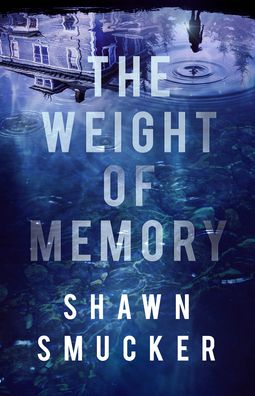 Cover for Shawn Smucker · The Weight of Memory (Paperback Bog) (2021)