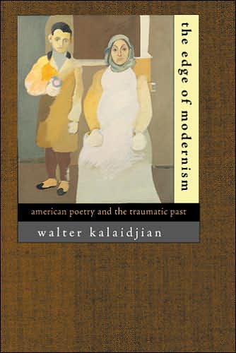 Cover for Kalaidjian, Walter (Emory University) · The Edge of Modernism: American Poetry and the Traumatic Past (Hardcover Book) (2006)