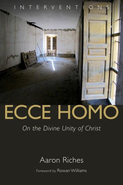 Cover for Aaron Riches · Ecce Homo: On the Divine Unity of Christ - Interventions (Paperback Book) (2016)