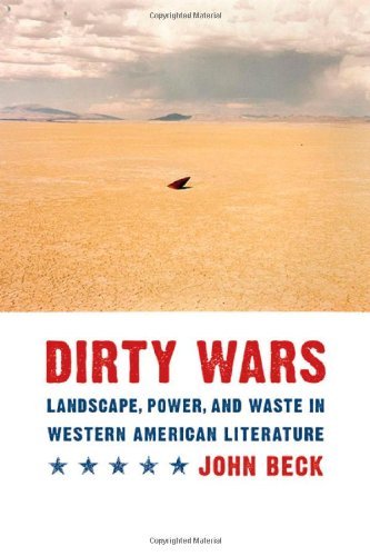 Cover for John Beck · Dirty Wars: Landscape, Power, and Waste in Western American Literature - Postwestern Horizons (Hardcover bog) (2009)