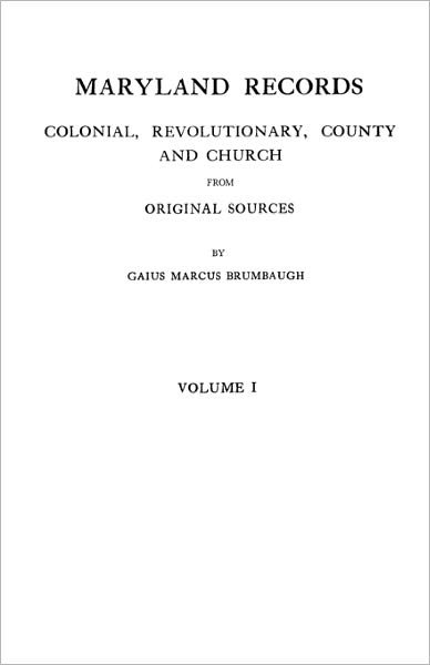 Cover for Gaius Marcus Brumbaugh · Maryland Records: Colonial, Revolutionary, County and Church from Original Sources. in Two Volumes. Volume I (Paperback Book) (2011)