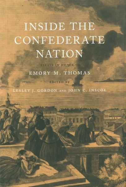 Cover for Leley J Gordon · Inside the Confederate Nation: Essays in Honor of Emory M. Thomas - Conflicting Worlds: New Dimensions of the American Civil War (Paperback Book) (2007)