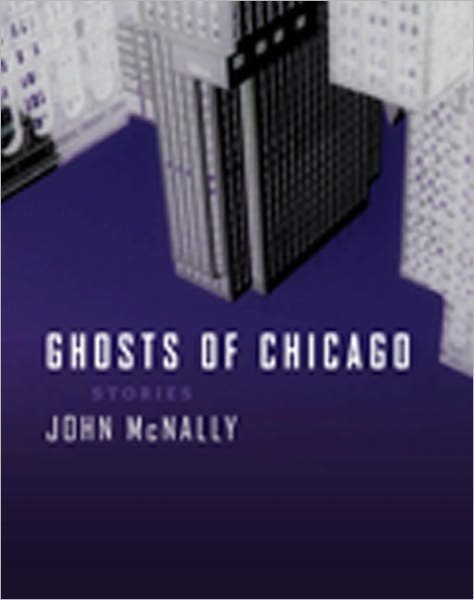 Cover for John McNally · Ghosts of Chicago: Stories (Paperback Book) (2010)